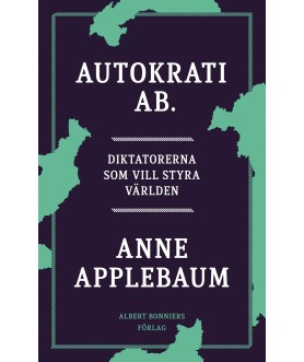 Autokrati AB : diktatorerna...