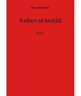 Kaiken se kestää: Runoja