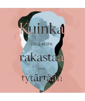 Kuinka rakastaa tytärtään