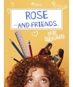 Rose and Friends