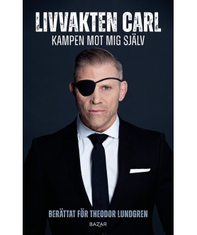 Livvakten Carl : kampen mot...