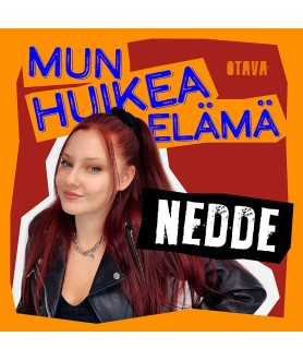 Mun huikea elämä - Nedde