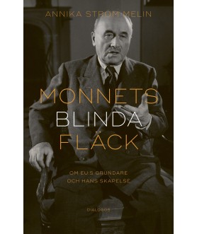 Monnets blinda fläck : om...