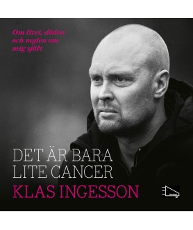 Det är bara lite cancer: om...