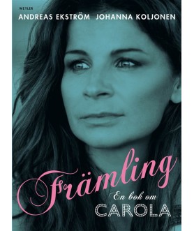 Främling. En bok om Carola