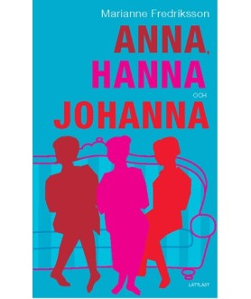Anna, Hanna och Johanna /...